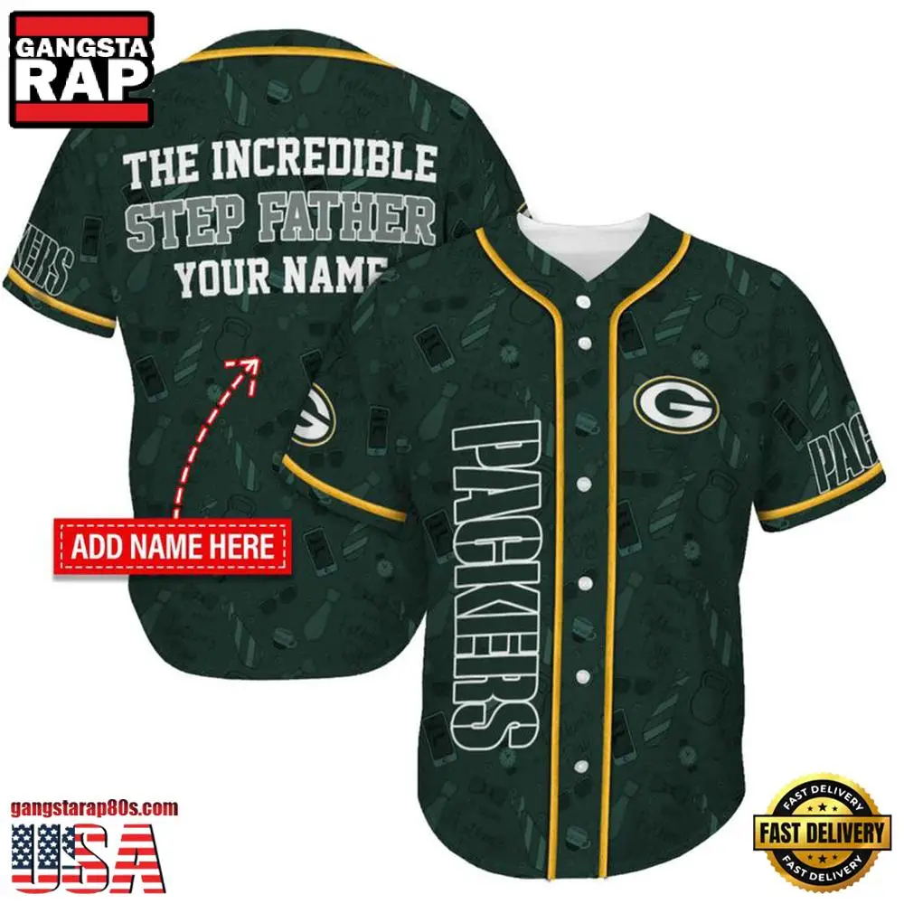 NFL Custom Name Green Bay Packers The Increadible Step Father's Day New Design Baseball Jersey Shirt