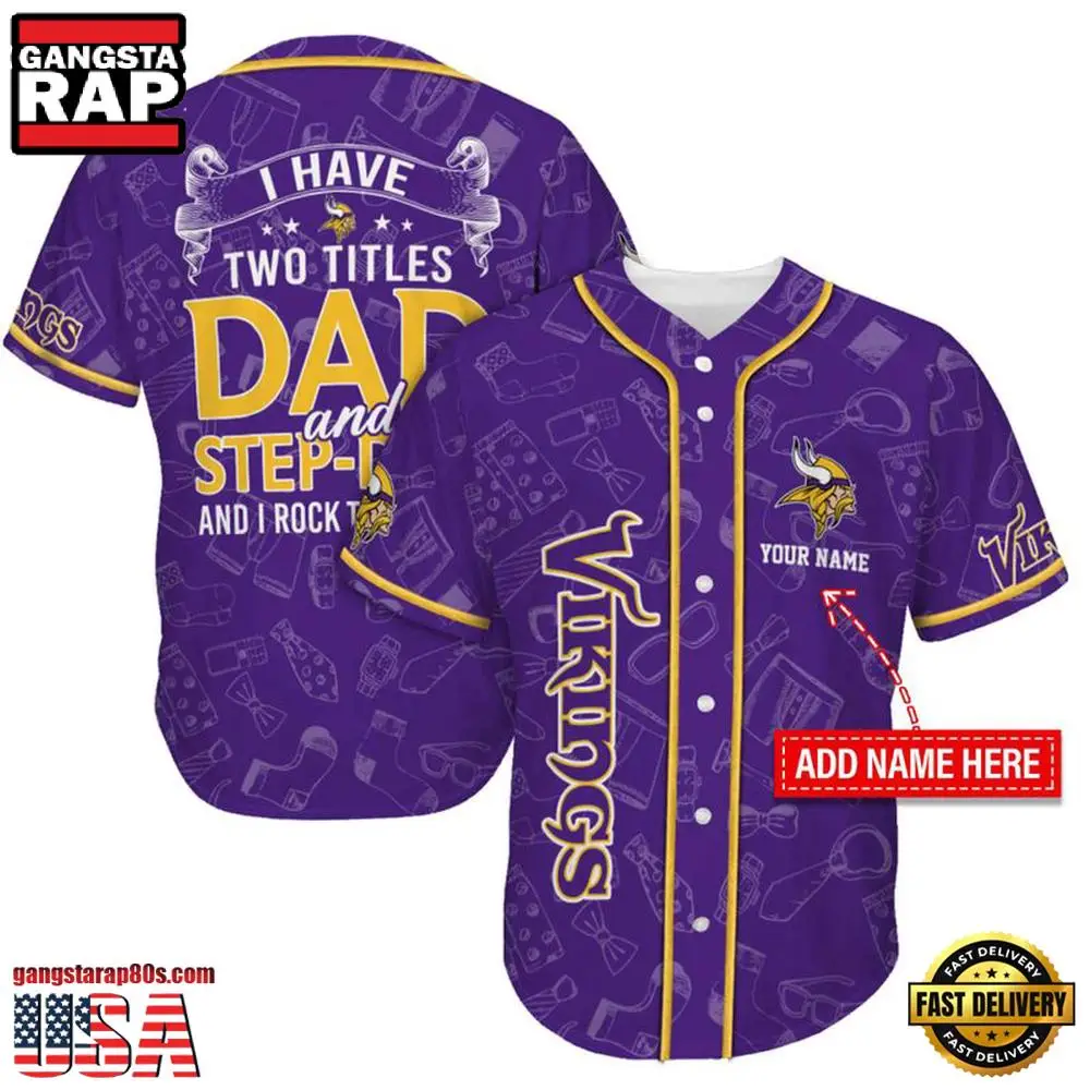 NFL Custom Name Minnesota Vikings I Have Two Titles Father's Day New Design Baseball Jersey Shirt NFL Custom Name Minnesota Vikings I Have Two Titles Father's Day New Design Baseball Jersey Shirt - Image 1