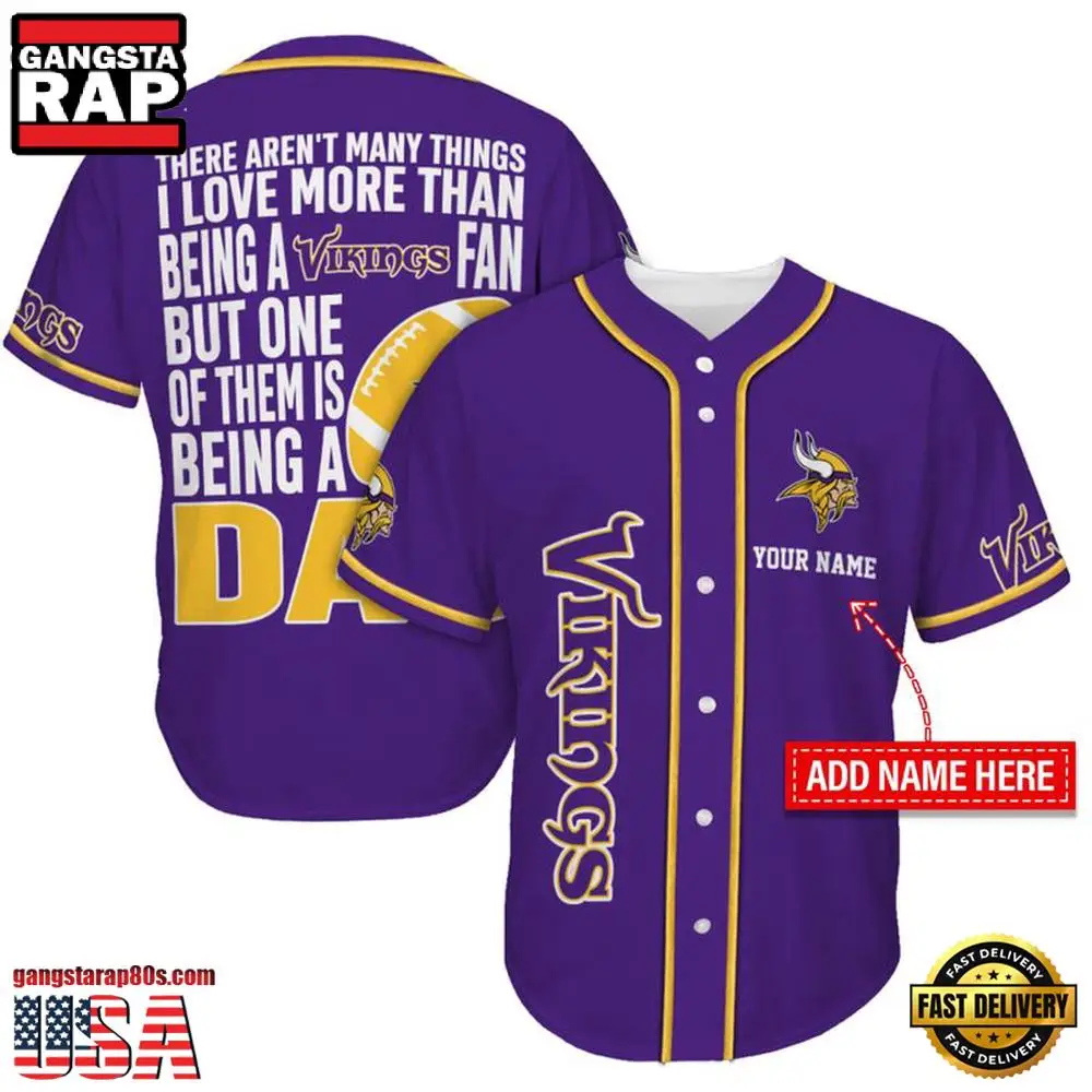 NFL Custom Name Minnesota Vikings I Love Being A Dad Father's Day New Design Baseball Jersey Shirt