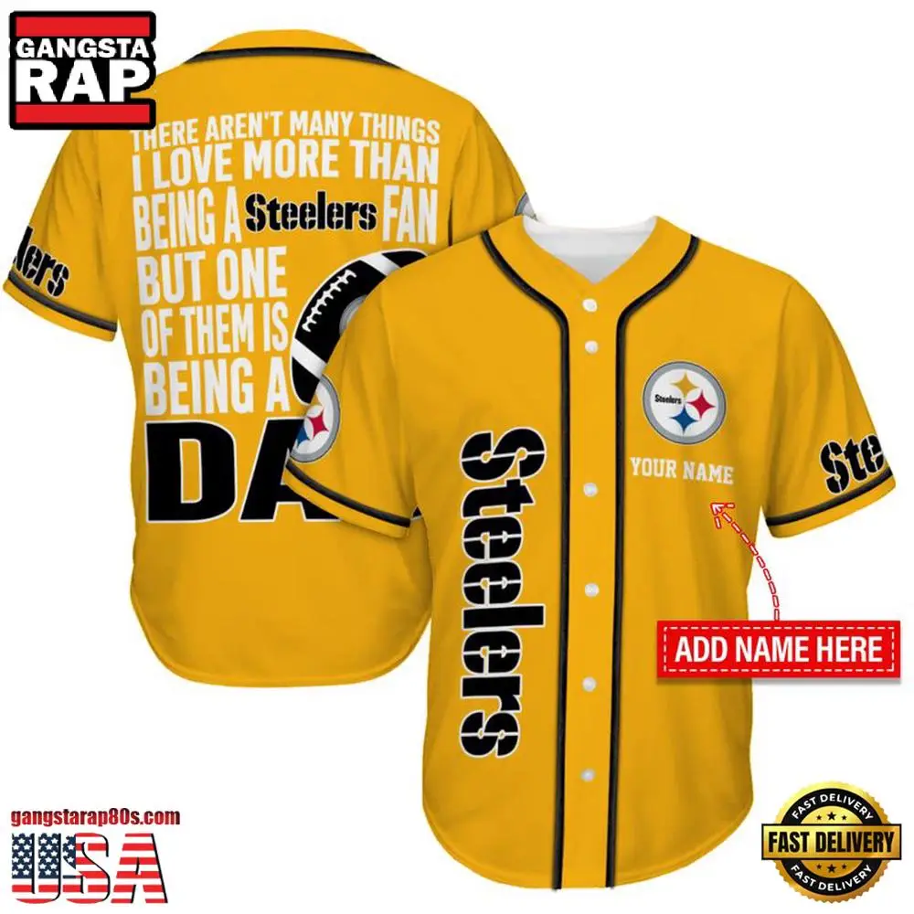 NFL Custom Name Pittsburgh Steelers I Love Being A Dad Father's Day New Design Baseball Jersey Shirt