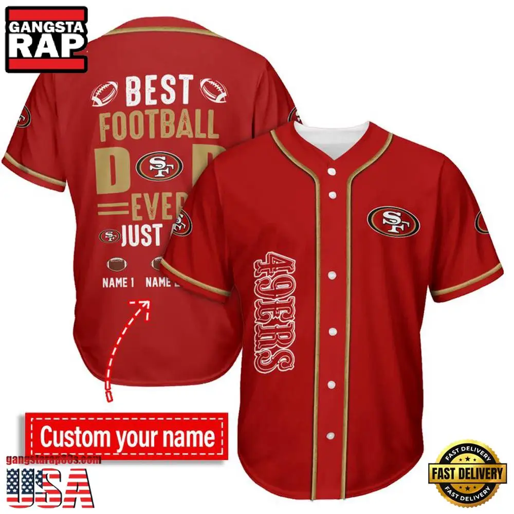 NFL Custom Name San Francisco 49ers Best Dad Ever New Design Baseball Jersey Shirt