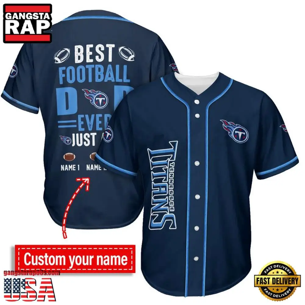 NFL Custom Name Tennessee Titans Best Dad Ever New Design Baseball Jersey Shirt