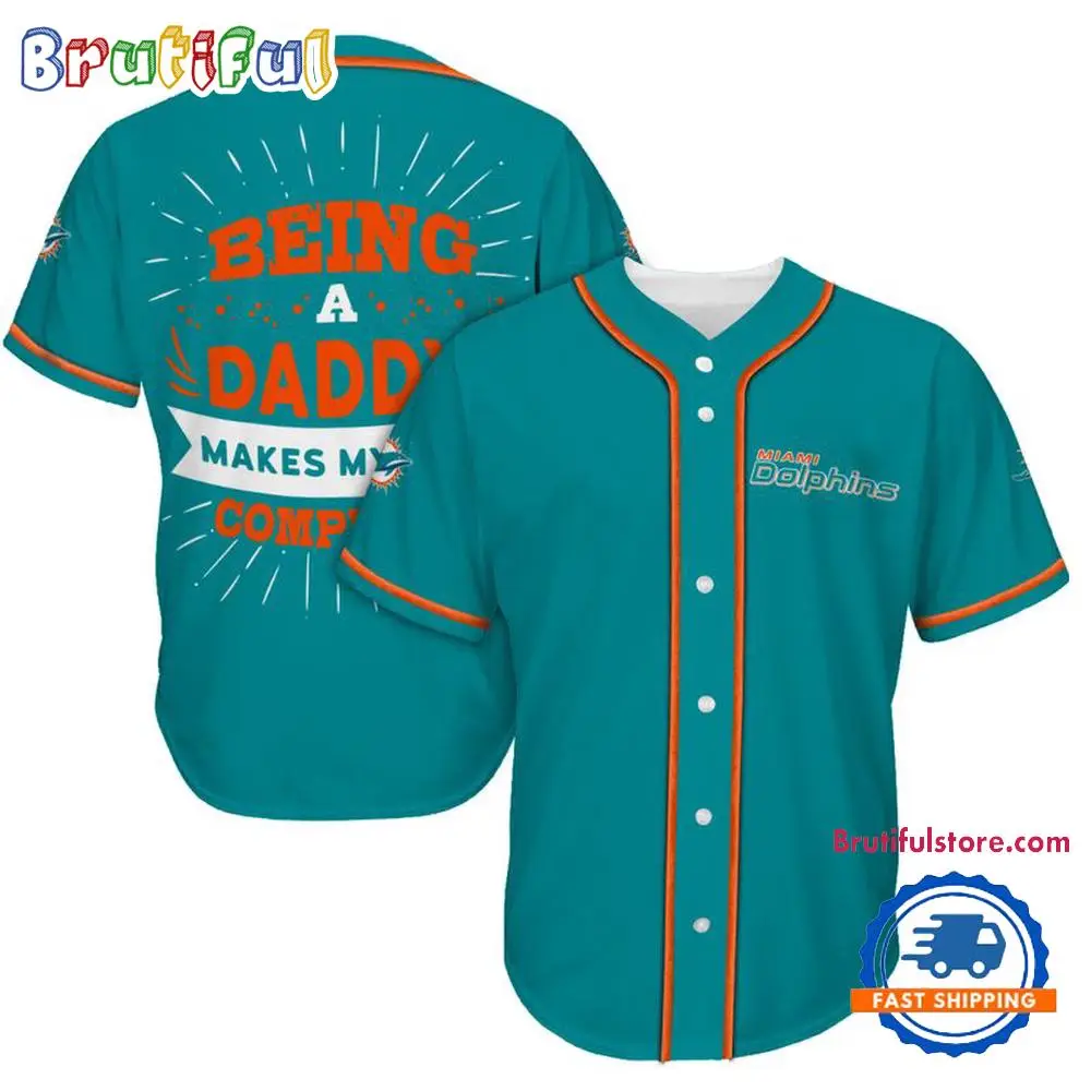 NFL Miami Dolphins Football Being A Daddy Father's Day Baseball Jersey