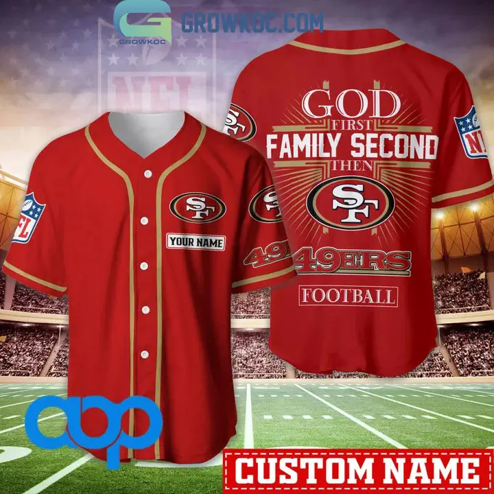 San Francisco 49ers NFL Personalized God First Family Second Baseball Jersey