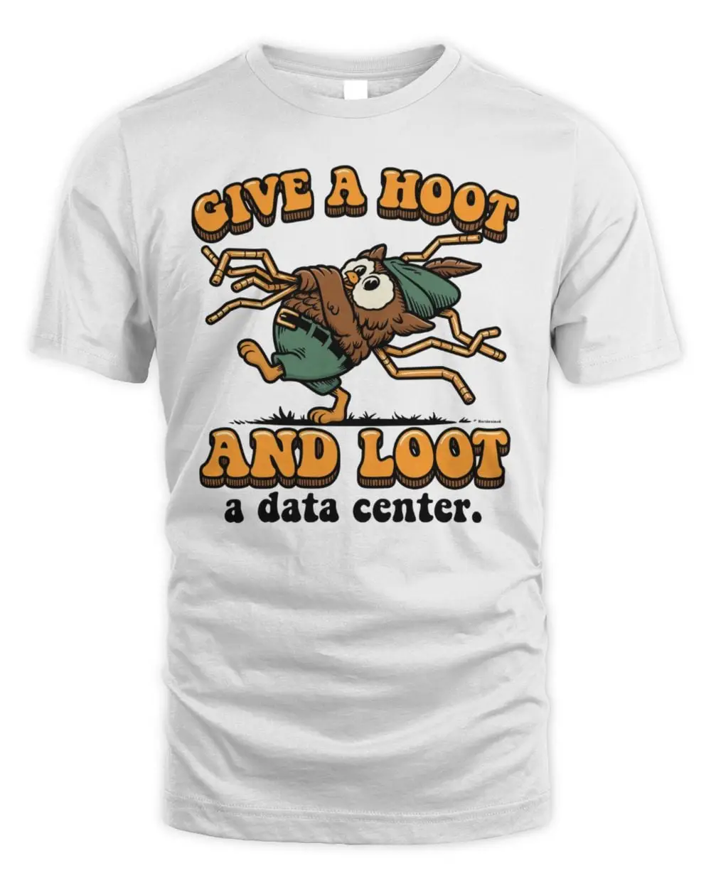 Give A Hoot, And Loot A Data Center T Shirt