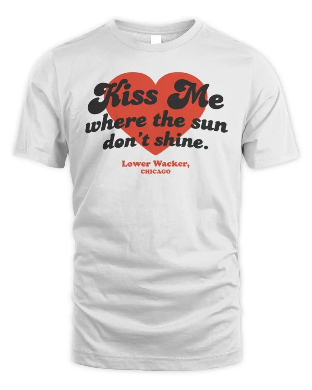 Kiss Me Lower Wacker T Shirt