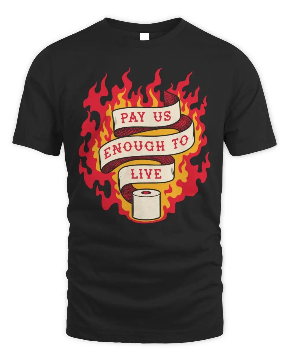 Pay Us Enough To Live T Shirt