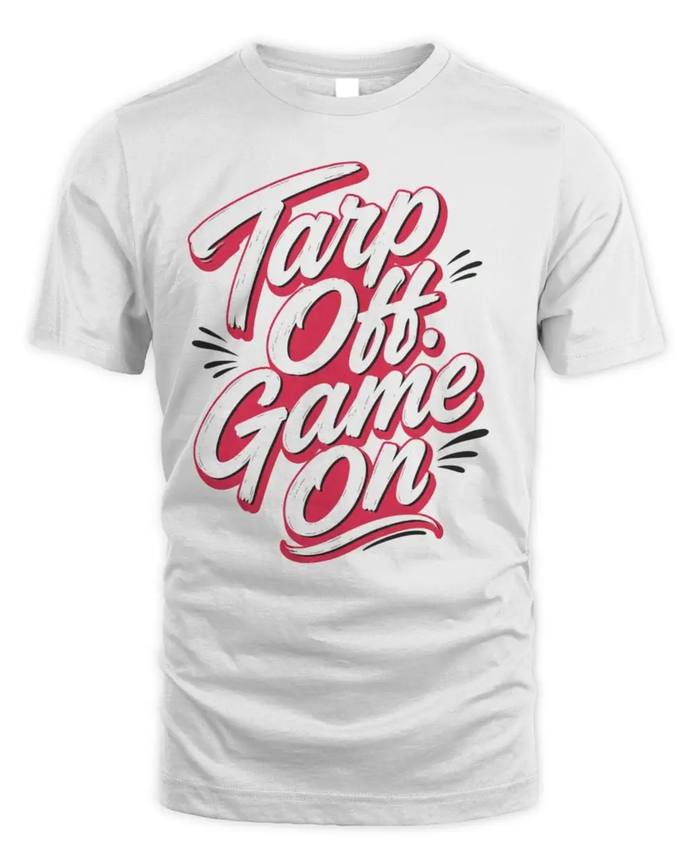 Tarps Off Game On T Shirt