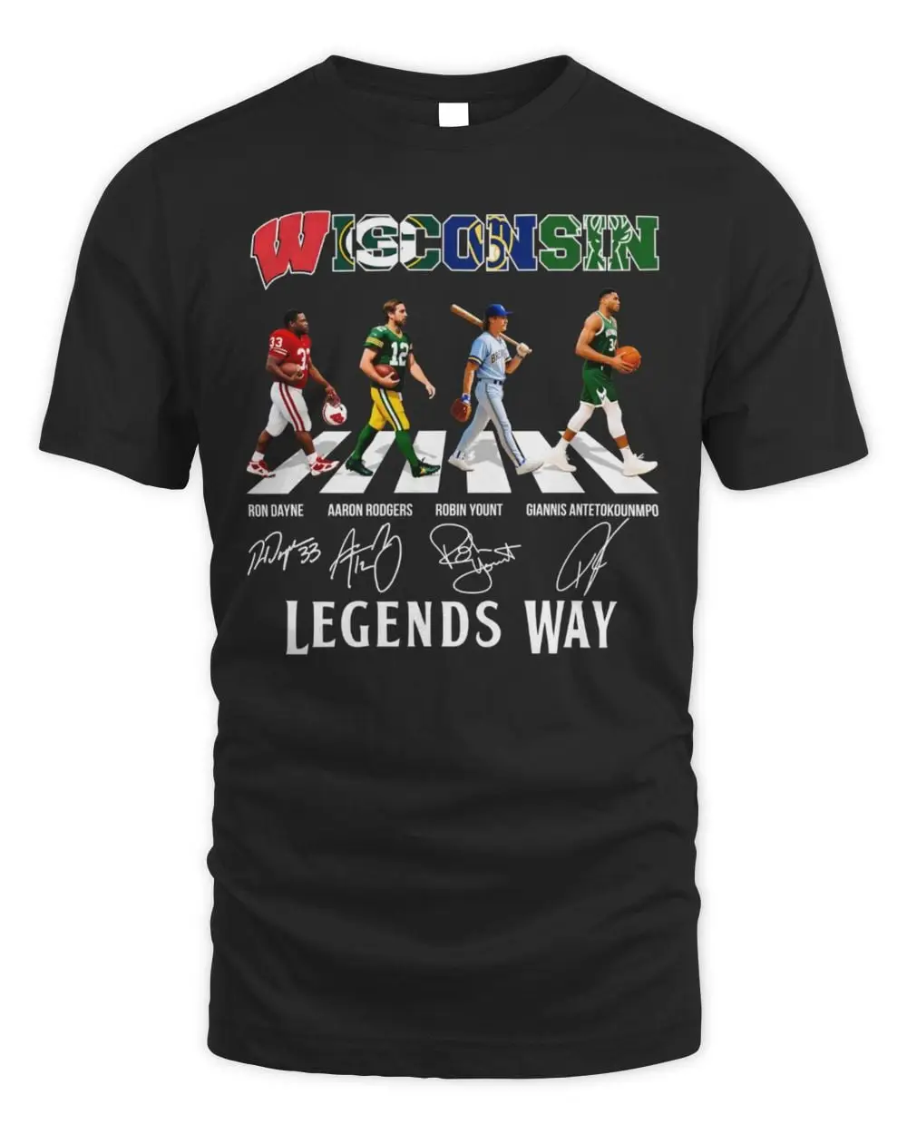 Wisconsin Legends Way Ron Dayne Aaron Rodgers Robin Yount Giannis Antetokounmpo Walk Signatures T-Shirt