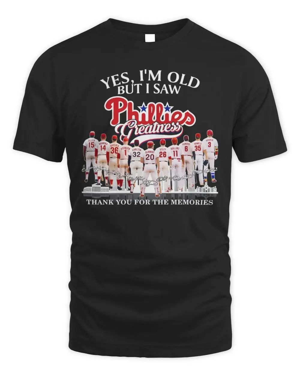 Yes I’M Old But I Saw Phillies Greatness Thank You For The Memories Thank You For The Memories Signatures T-Shirt