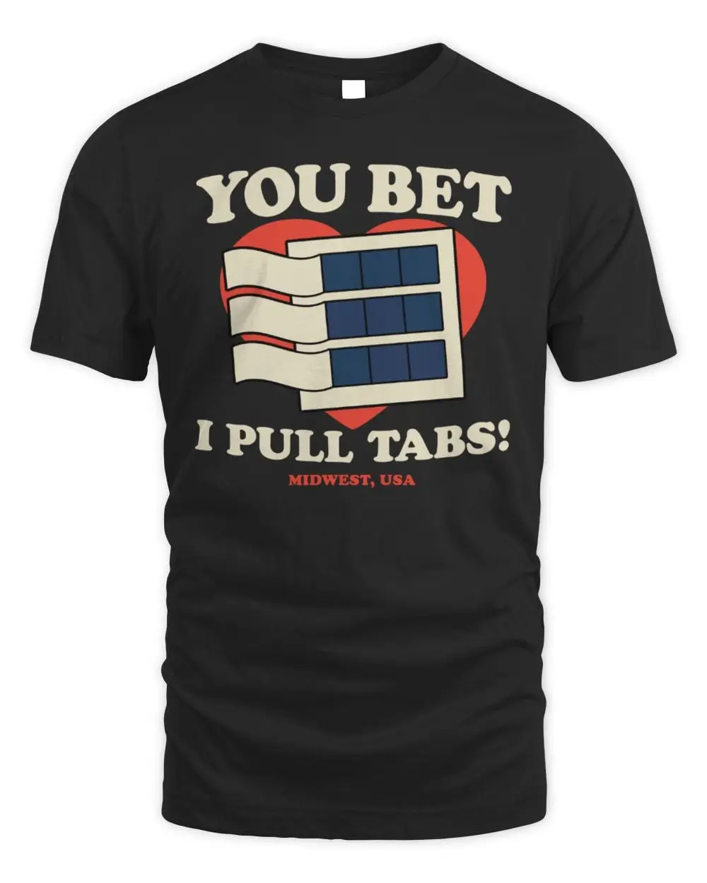 You Bet I Pull Tabs T Shirt