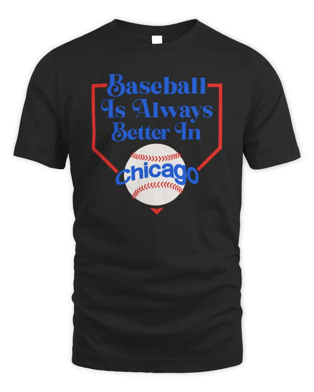Baseball Is Always Better In Chicago Cubs T-Shirts