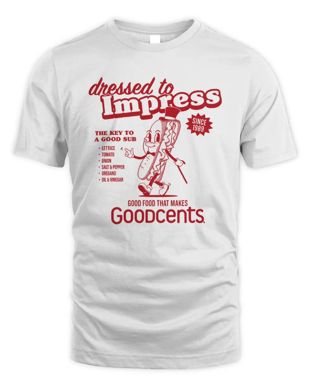 Goodcents Dressed To Impress The Key To A Good Sub Sandwich Mascot Since 1989 T-Shirt