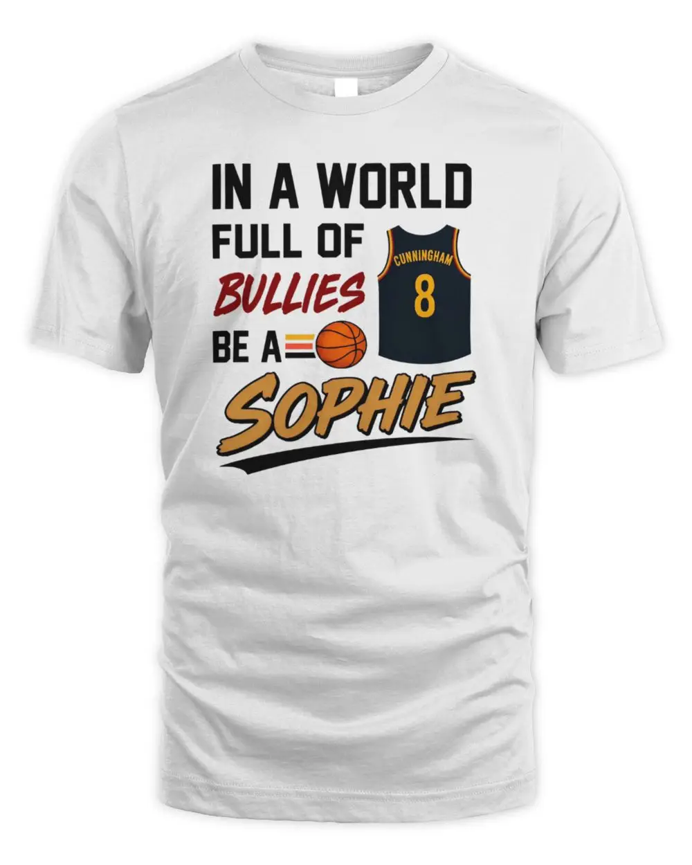In A World Full Of Bullies Be A Sophie Cunningham 8 T-Shirt