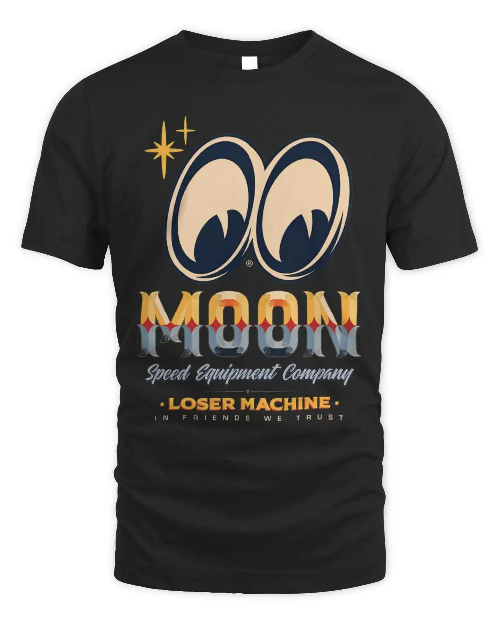 Moon Speed Equipment Company Loser Machine In Friends We Trust Graphic T-Shirt