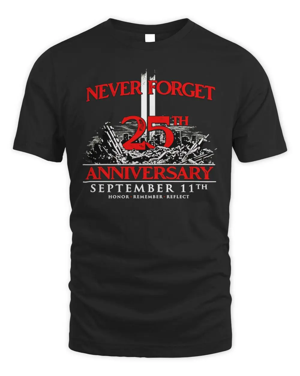 Never Forget 25th Anniversary September 11th Honor Remember Reflect Shirt