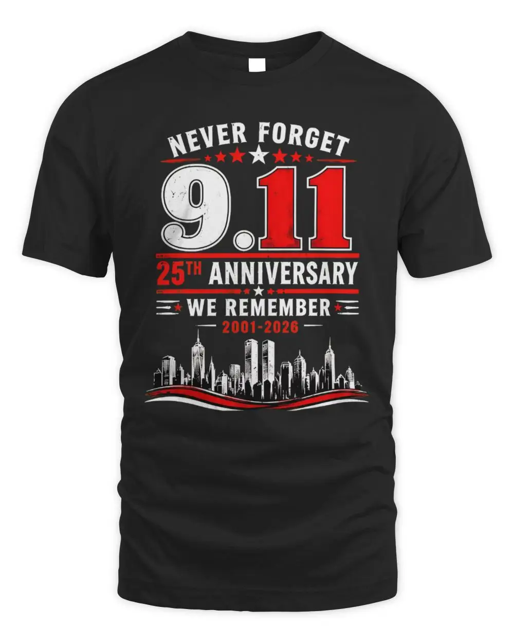 Never Forget 911 25th Anniversary We Remember 2001-2026 T-Shirt