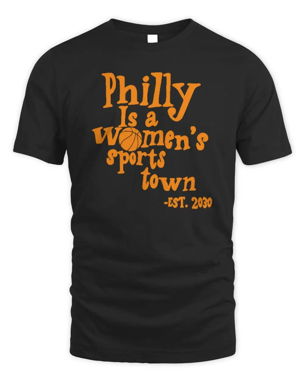 Philly Is A Women's Sports Town Est 2030 Basketball Orange Text Black T-Shirt