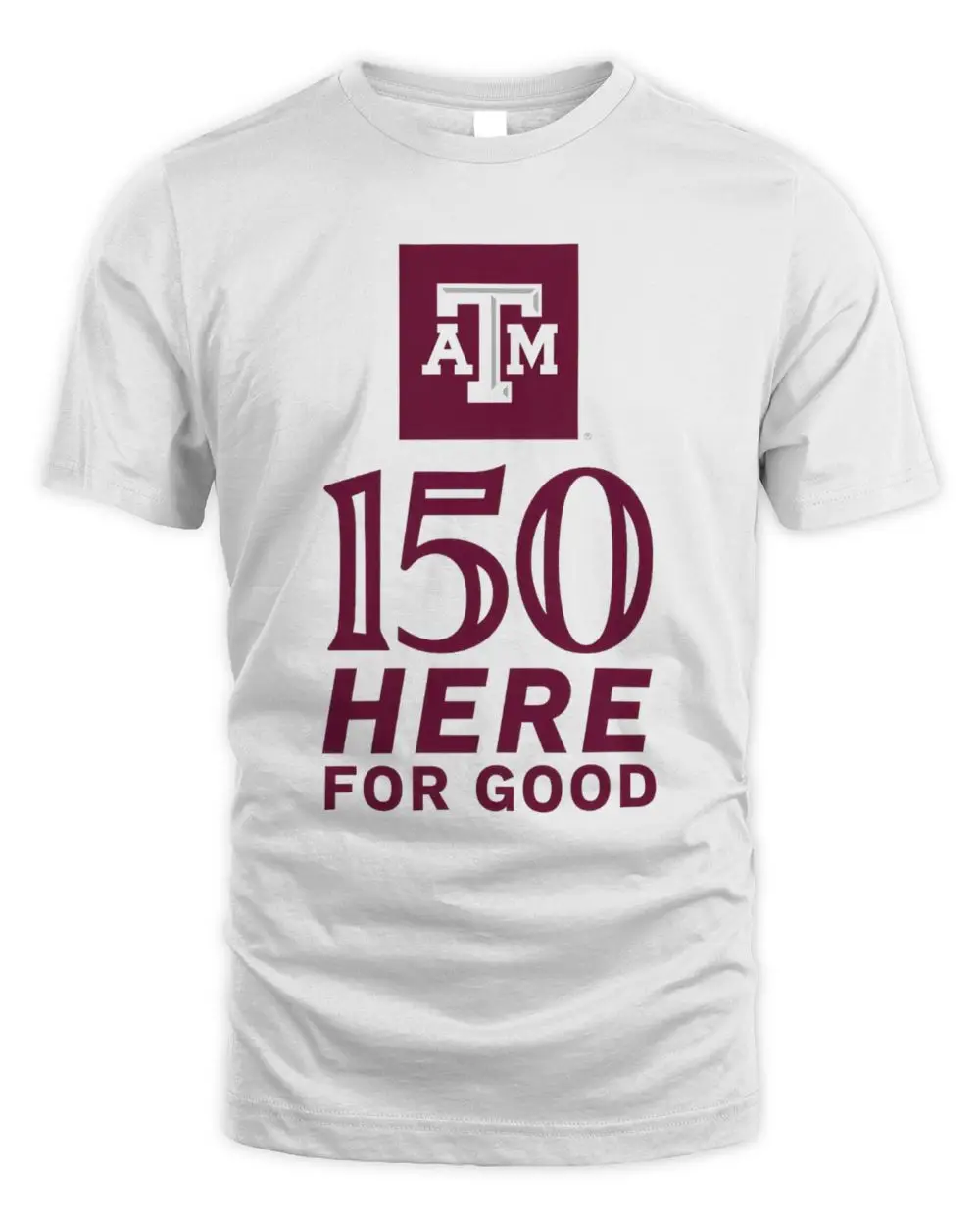 Texas A&M Aggies 150th Anniversary Here For Good T-Shirt