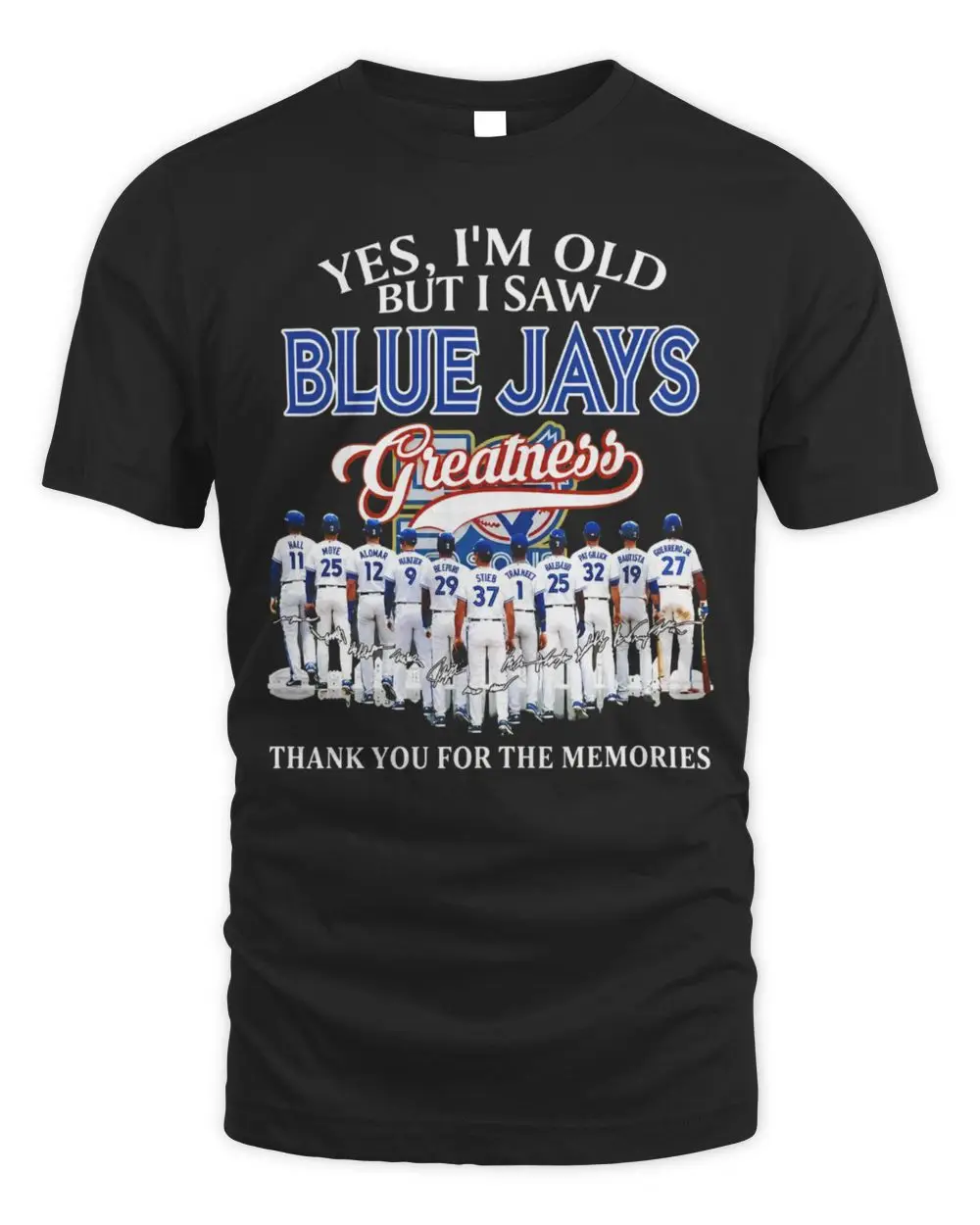 Yes I’m Old but I Saw Toronto Blue Jays Greatness Thank You for the Memories Signatures T-Shirt