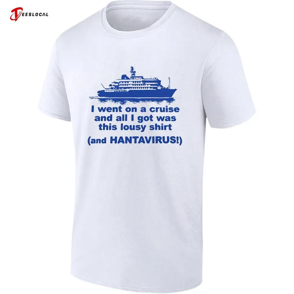 I Went on a Cruise and All I Got Was This Lousy Shirt and Hantavirus shirt