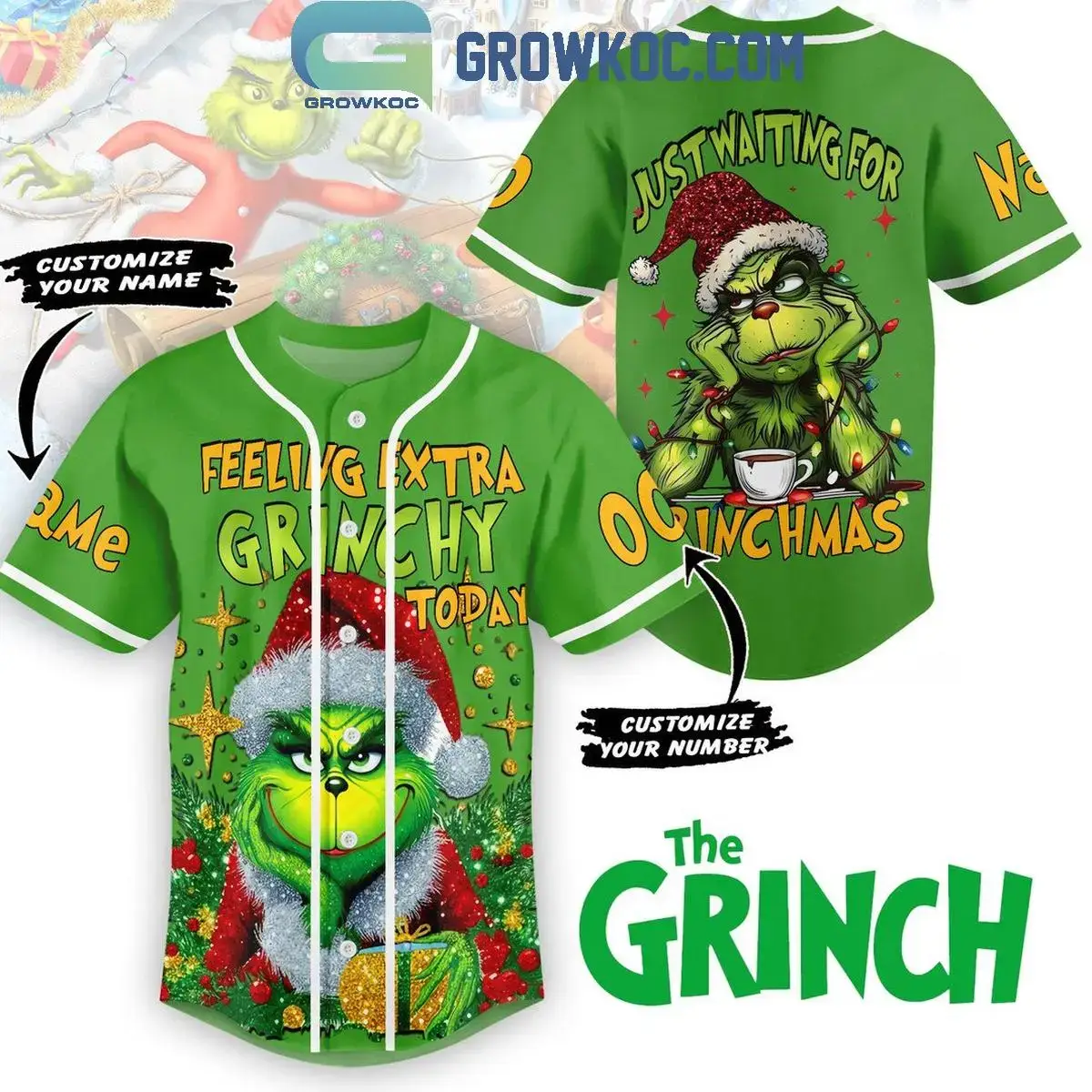 Grinch Feeling Extra Grinchy Today Christmas Grinchmas Personalized Baseball Jersey Image