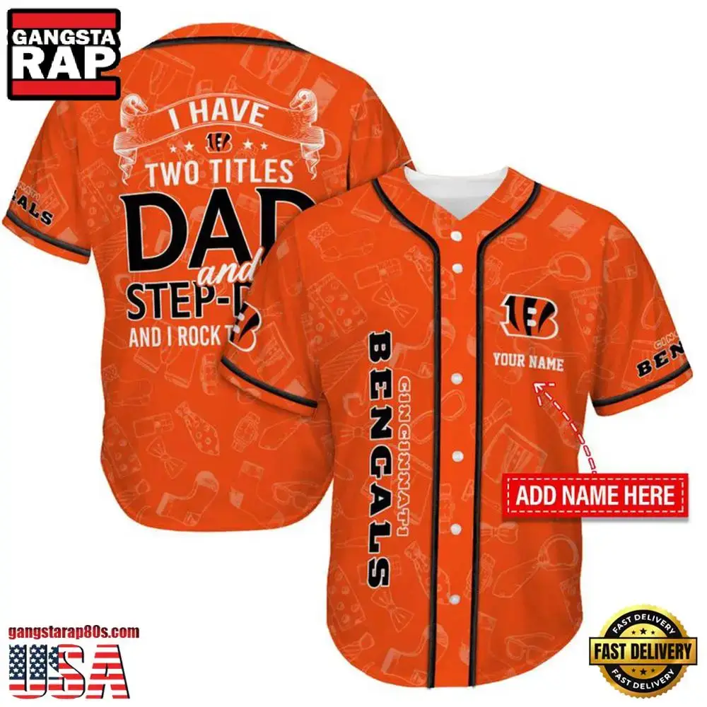 NFL Custom Name Cincinnati Bengals I Have Two Titles Father's Day New Design Baseball Jersey Shirt Image