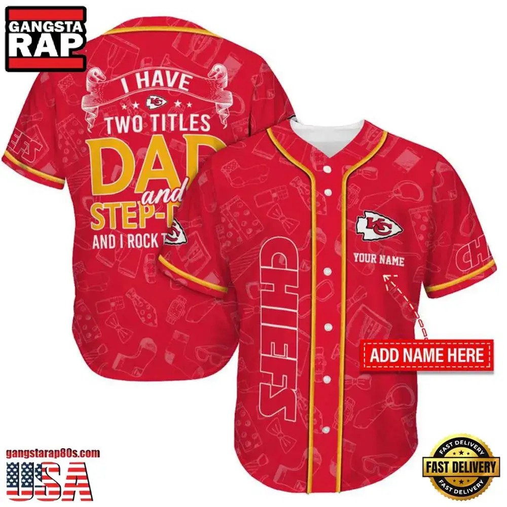 NFL Custom Name Kansas City Chiefs I Have Two Titles Father's Day New Design Baseball Jersey Shirt Image