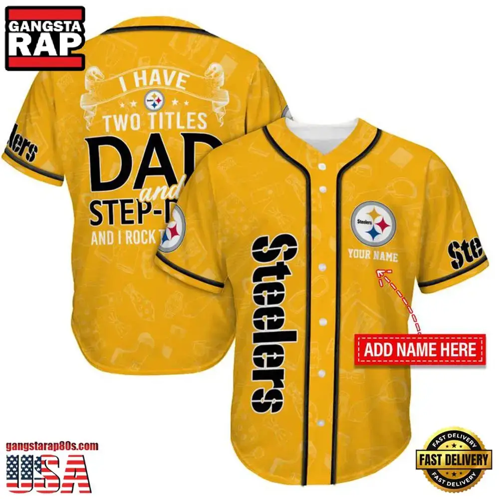 NFL Custom Name Pittsburgh Steelers I Have Two Titles Father's Day New Design Baseball Jersey Shirt Image