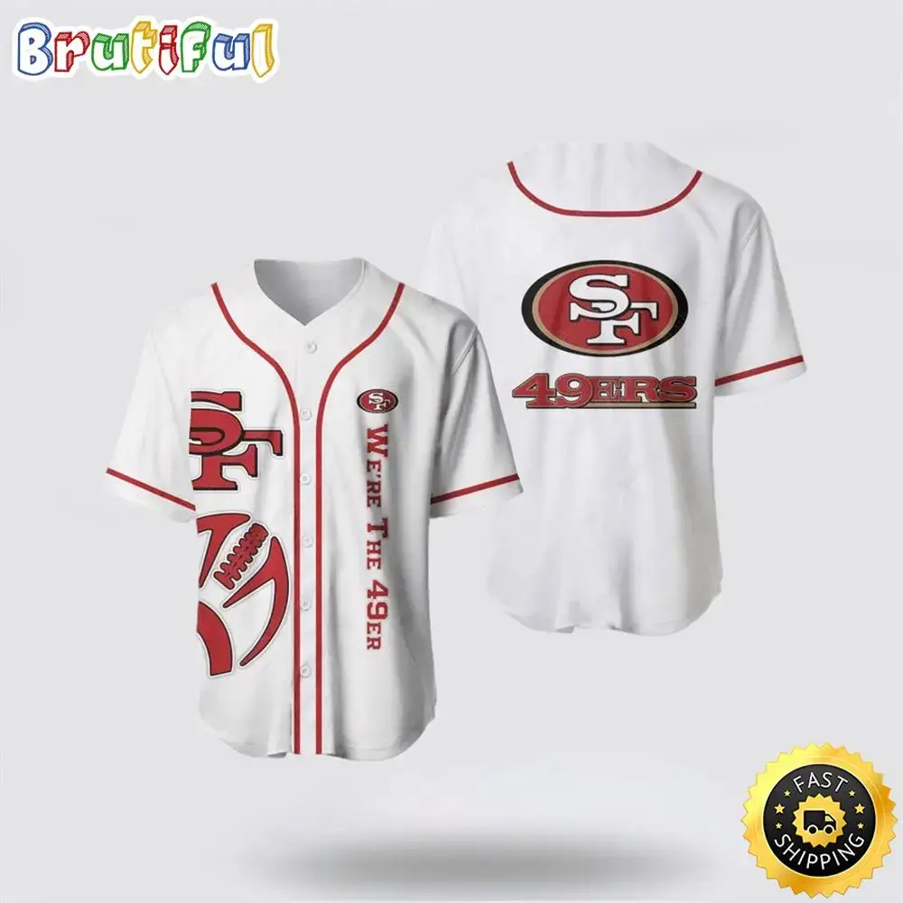 NFL San Francisco 49ers Baseball Jersey Symbol We Are The 49ers White Red Jersey Shirt Image