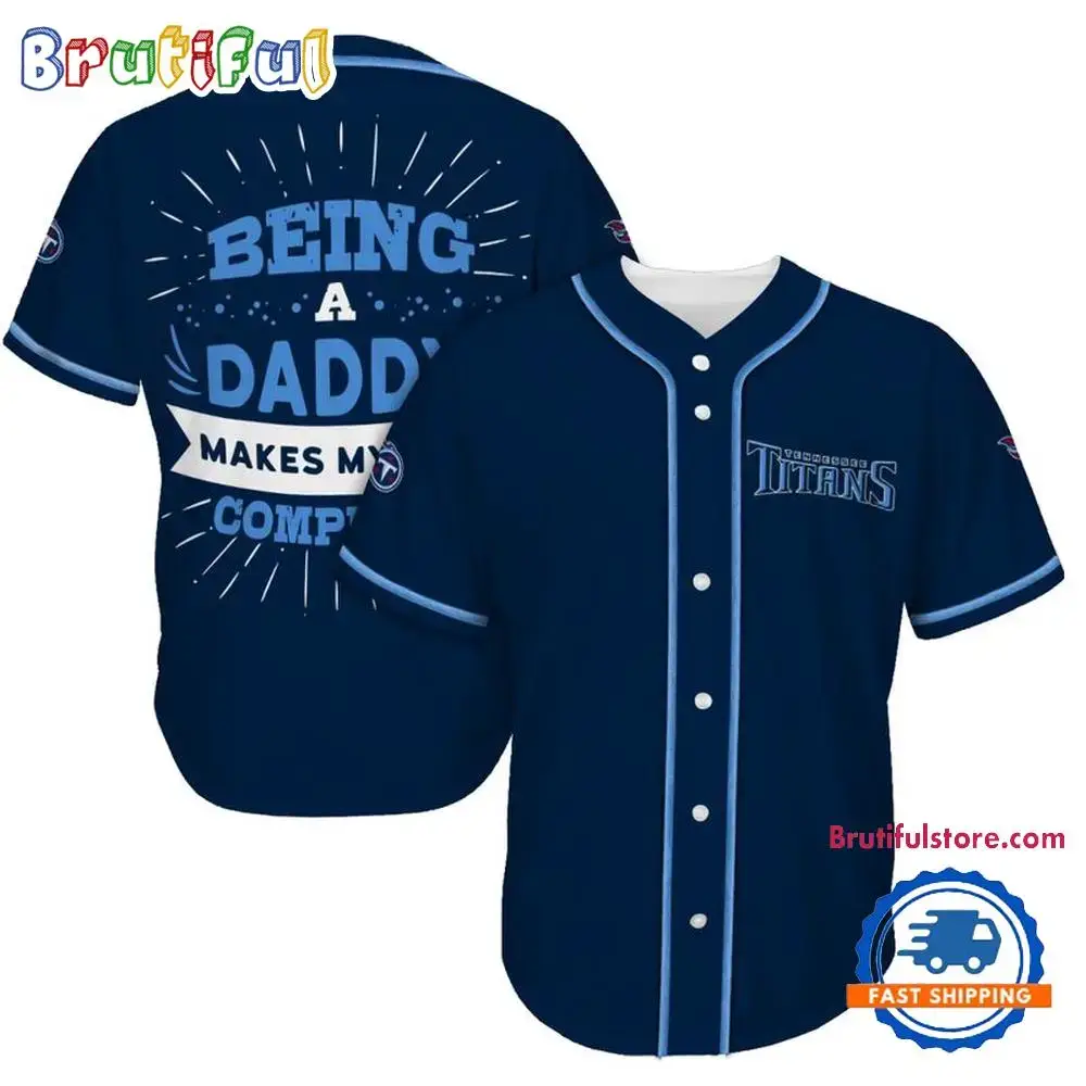 NFL Tennessee Titans Football Being A Daddy Father's Day Baseball Jersey Image
