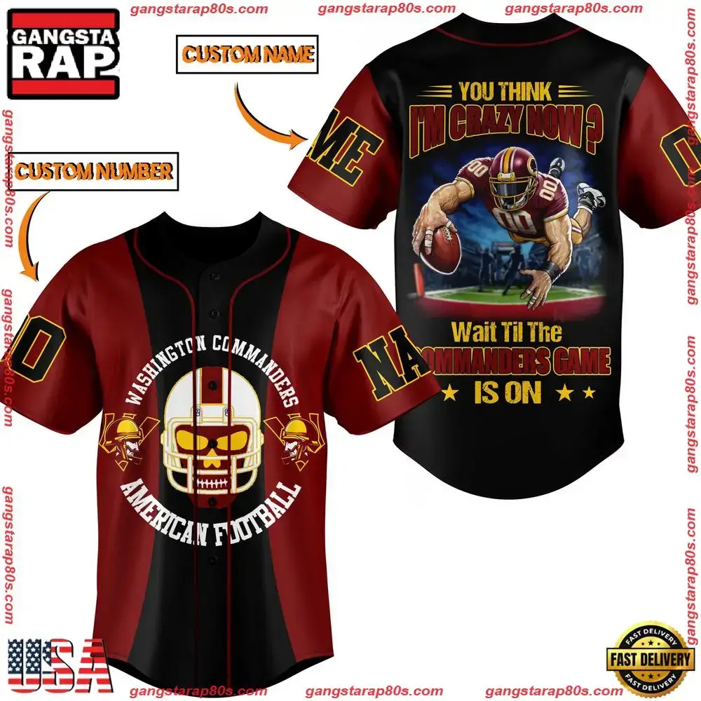 NFL Washington Commanders you Think I Am Crazy Now Custom Name Number Baseball Jersey Image