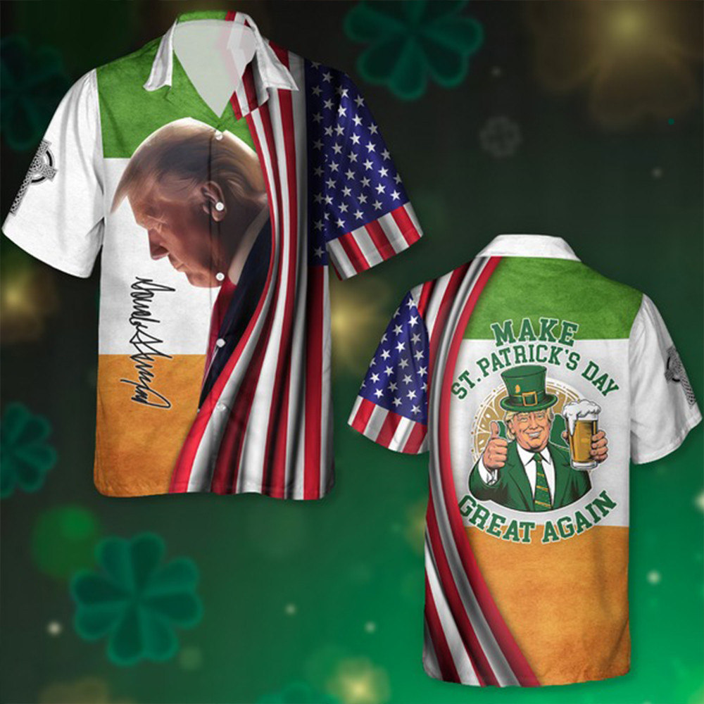 Make Patricks Day Great Again Trump Signature Hawaiian Shirt Irish And American Flag Shirt