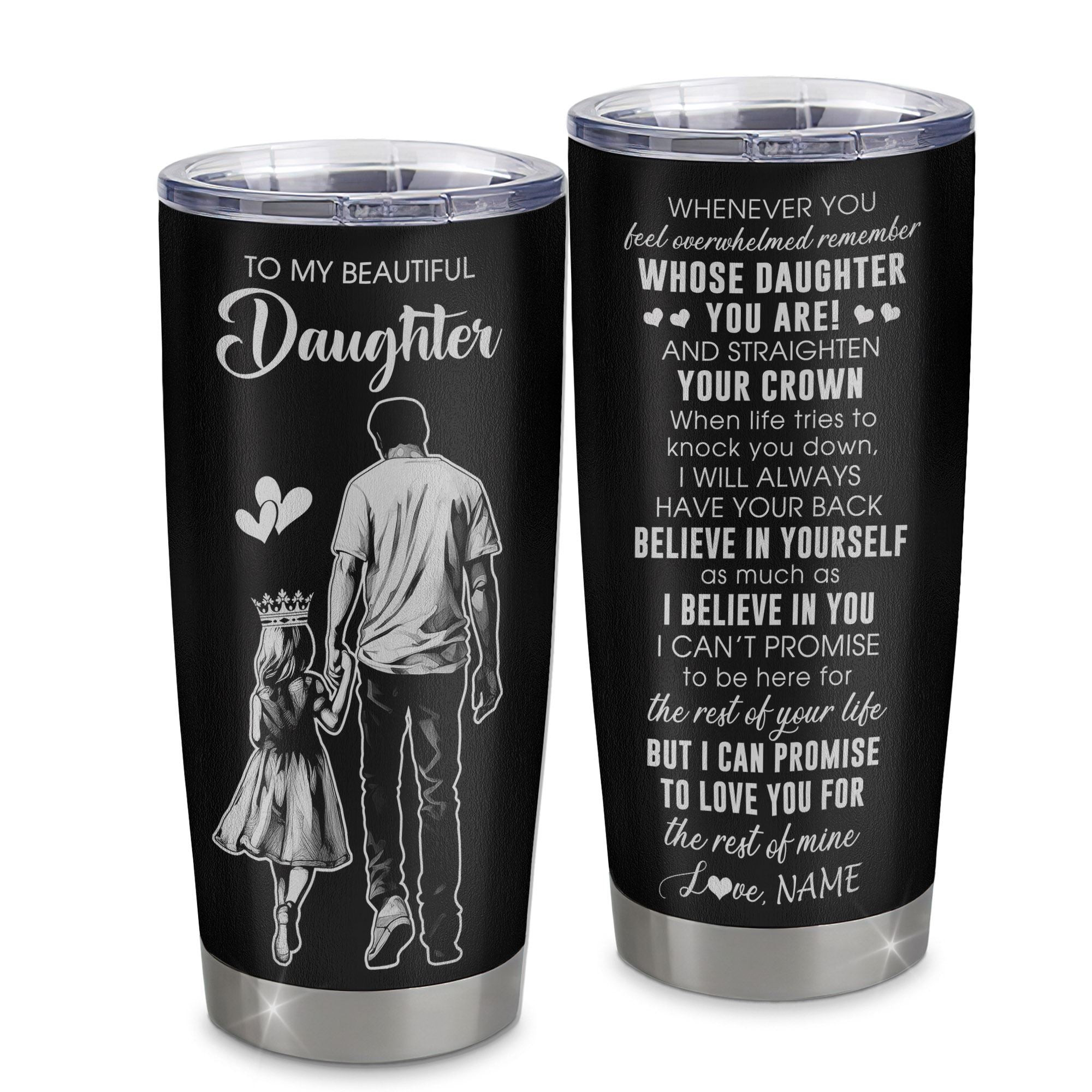 Personalized To My Beautiful Daughter Tumbler From Dad Father Believe In Yourself Daughter Birthday Gifts Gift