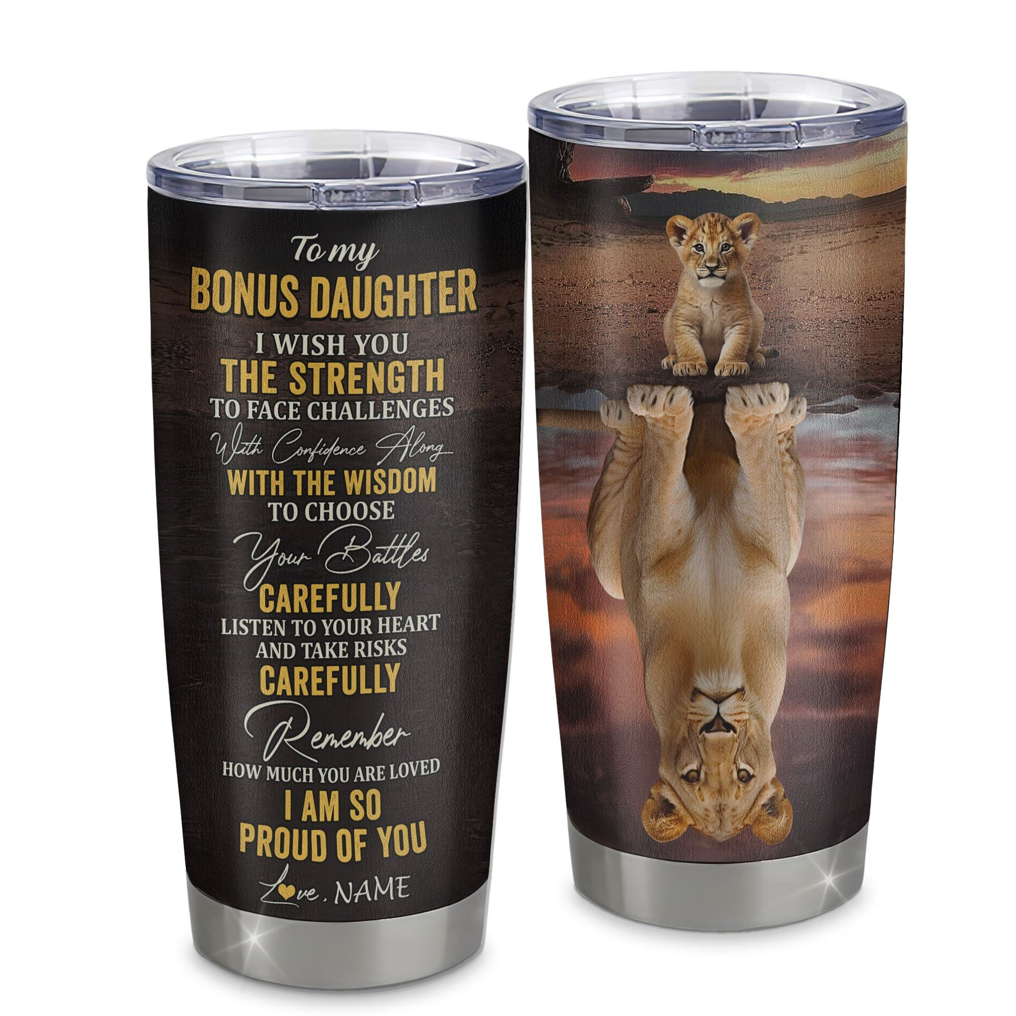 Personalized To My Bonus Daughter From Stepmom Stainless Steel Tumbler Cup I Wish You The Strength Lion Stepdaughter Birthday Graduation Gift