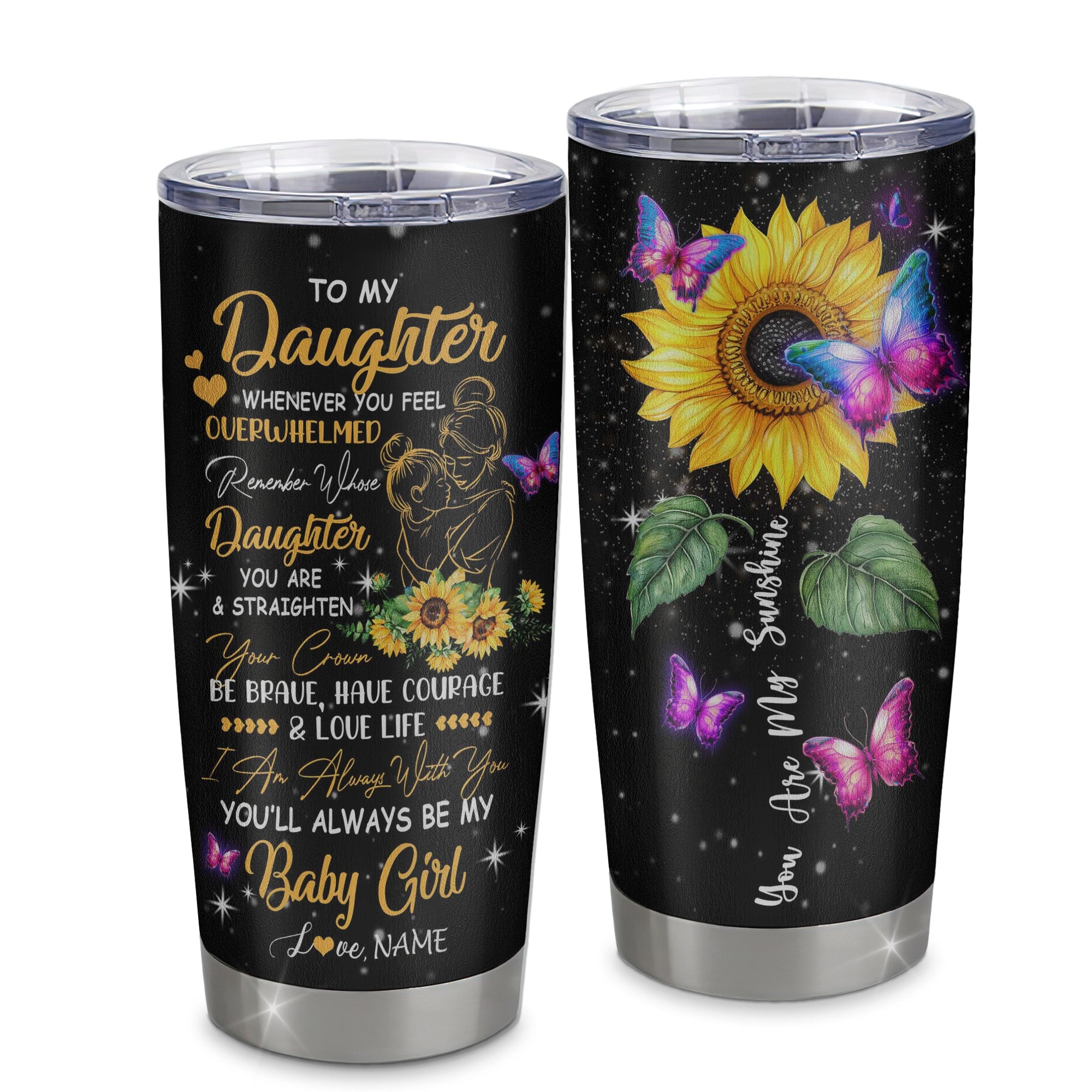 Personalized To My Daughter From Mom Mother Stainless Steel Tumbler Cup You Are My Sunshine Suower Butterfly Daughter Birthday Graduation Gift