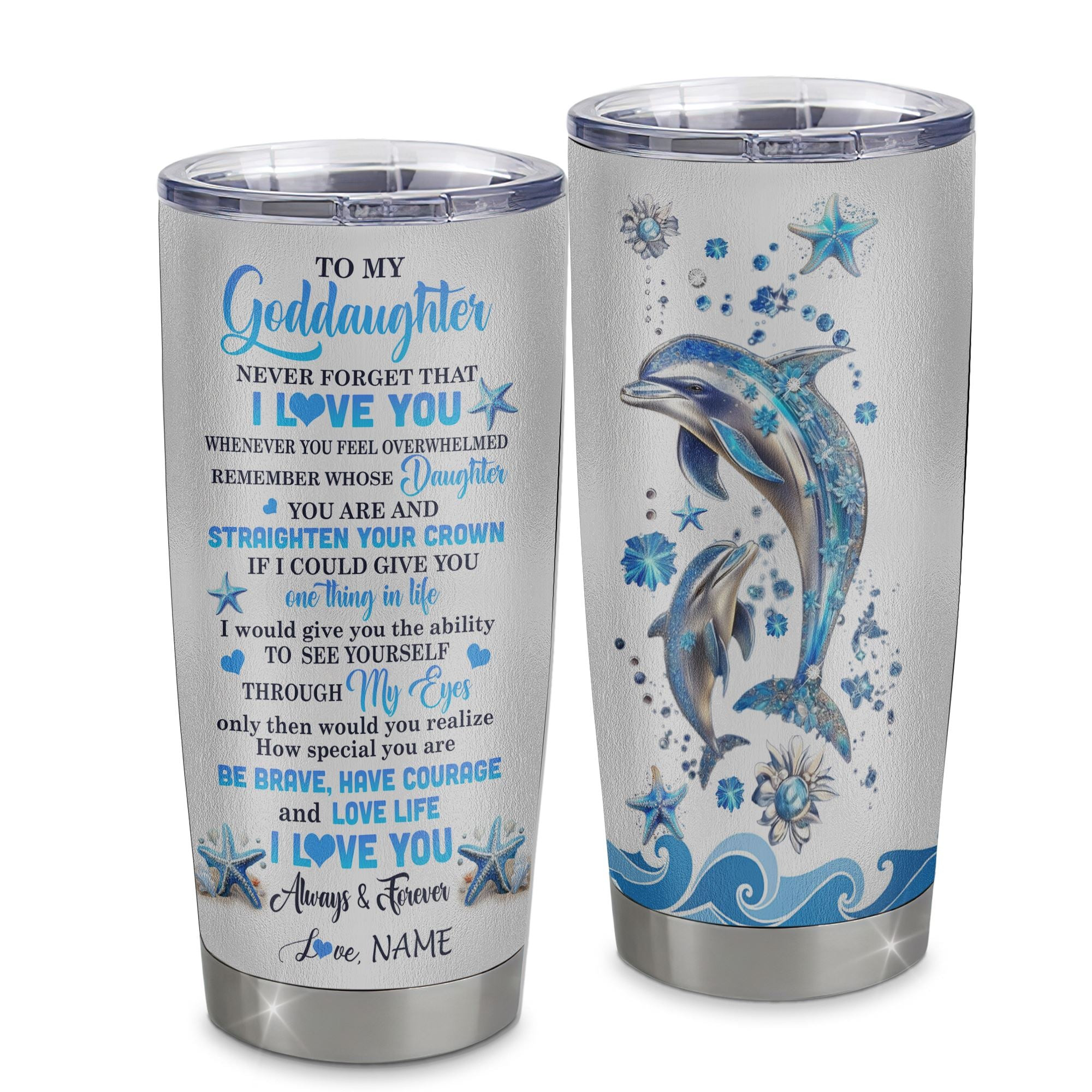 Personalized To My Goddaughter Tumbler Stainless Steel Cup Dophin Never Forget I Love You Goddaughter Gift Birthday Graduation Gift