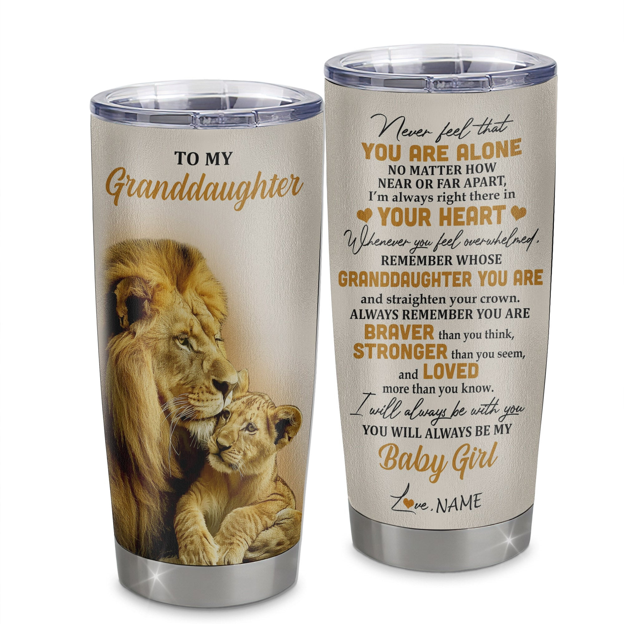 Personalized To My Granddaughter Tumbler From Grandpa Stainless Steel Cup Lion Never Feel That You Are Alone Great Granddaughter Birthday Gift