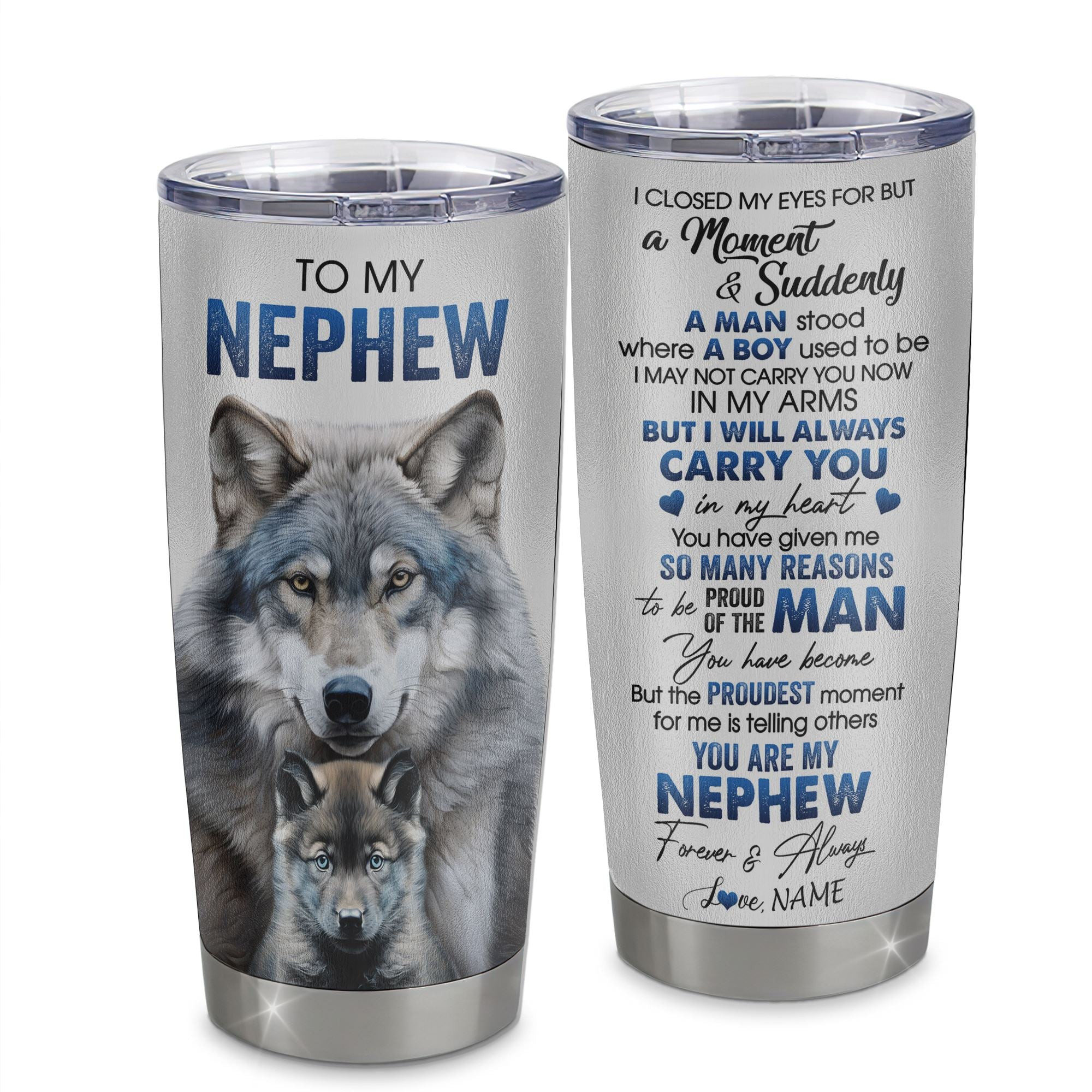 Personalized To My Nephew Tumbler From Aunt Uncle Stainless Steel Cup I Close My Eyes For But A Moment Wolf Nephew Birthday Gifts Graduation Gift