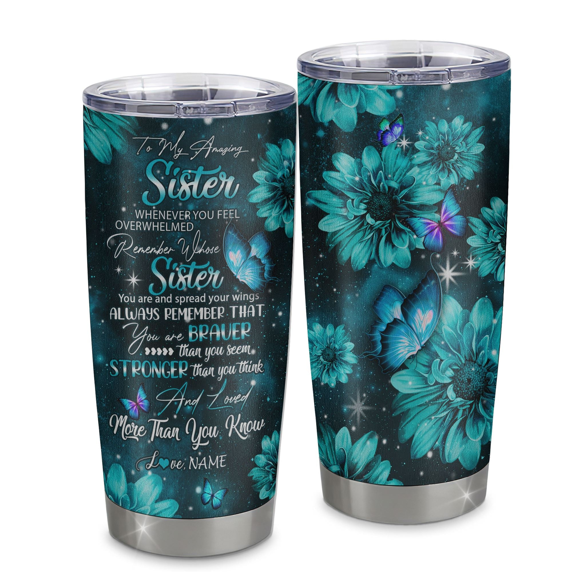 Personalized To My Sister From Sister Brother Stainless Steel Tumbler Cup Butterfly You Are Braver Than You Seem Sister Birthday Graduation Gift
