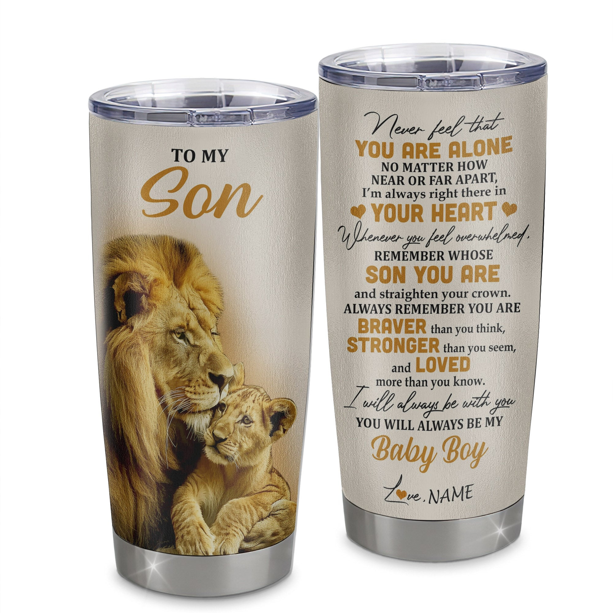 Personalized To My Son Tumbler From Dad Father Stainless Steel Cup Lion Never Feel That You Are Alone Great Son Birthday Gift