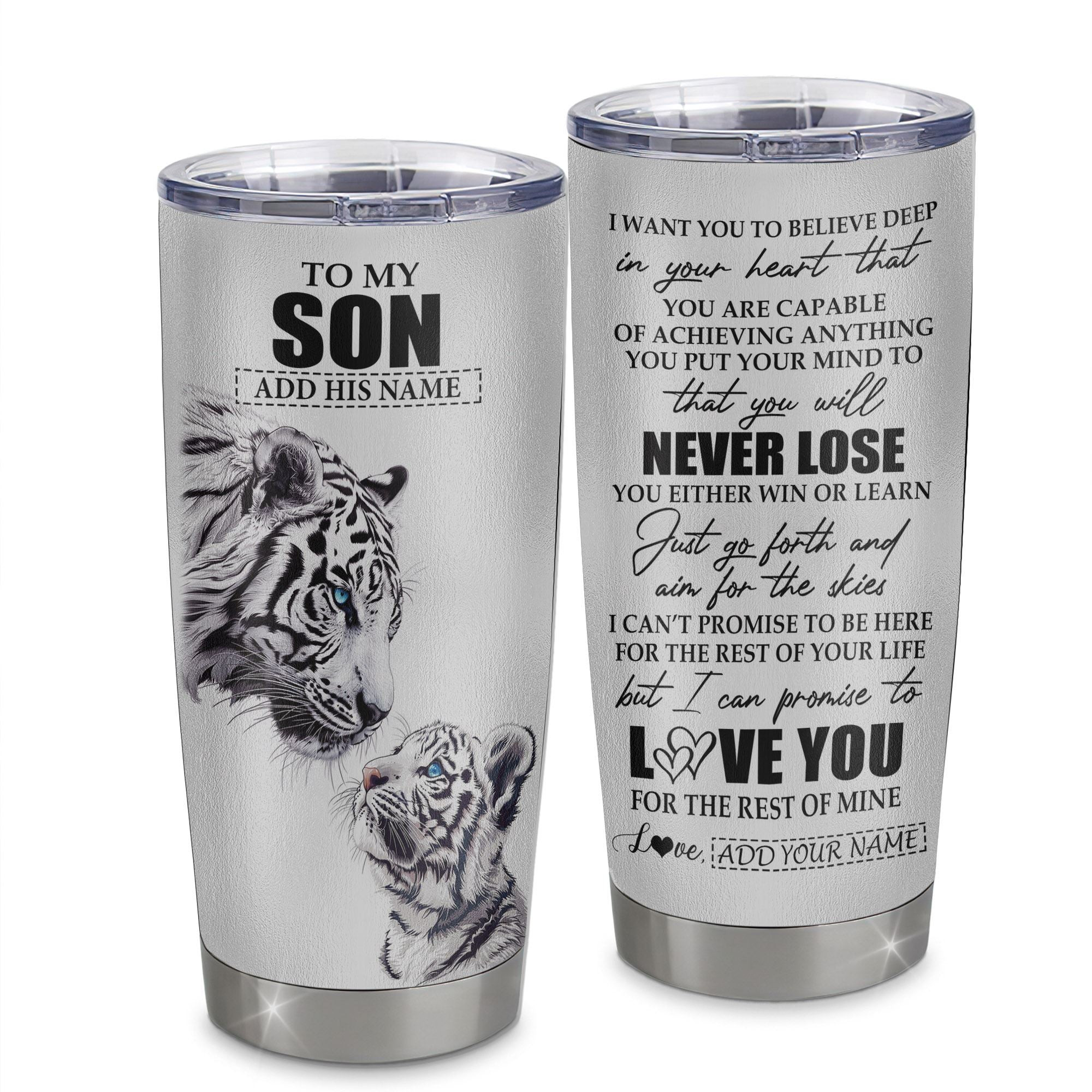 Personalized To My Son Tumbler From Mom Dad Mother You Will Never Lose White Tiger Son Birthday Gifts Graduation