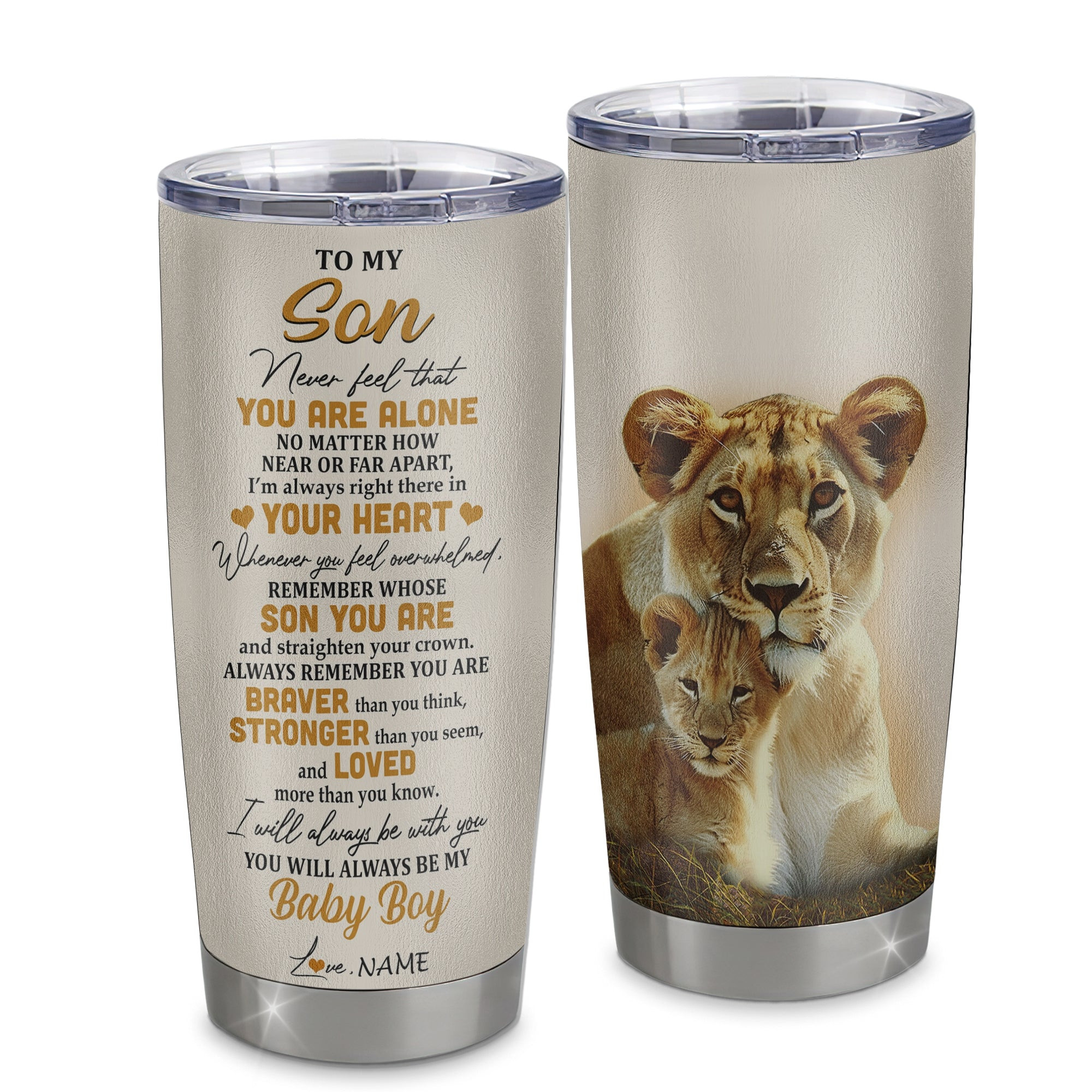 Personalized To My Son Tumbler From Mom Mother Stainless Steel Cup Lion Never Feel That You Are Alone Great Son Birthday Gift