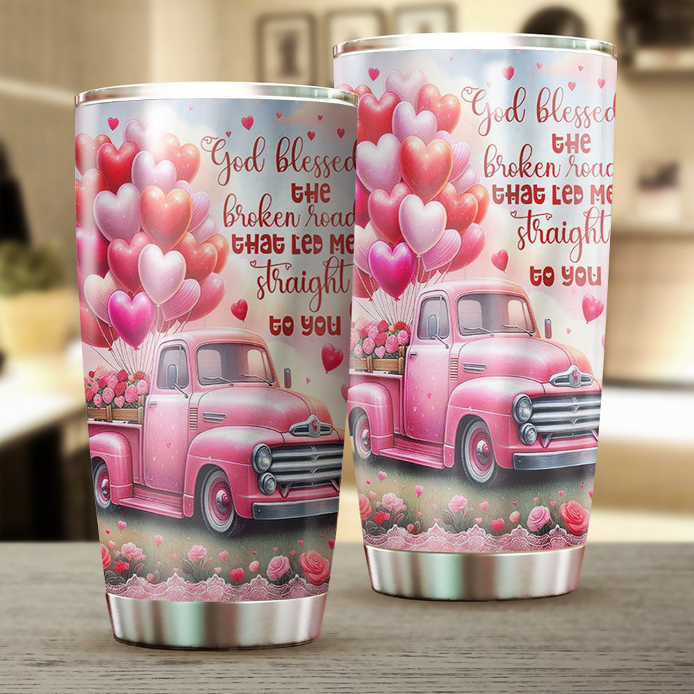 Pink Truck Valentine Day God Blessed The Broken Road Tumbler