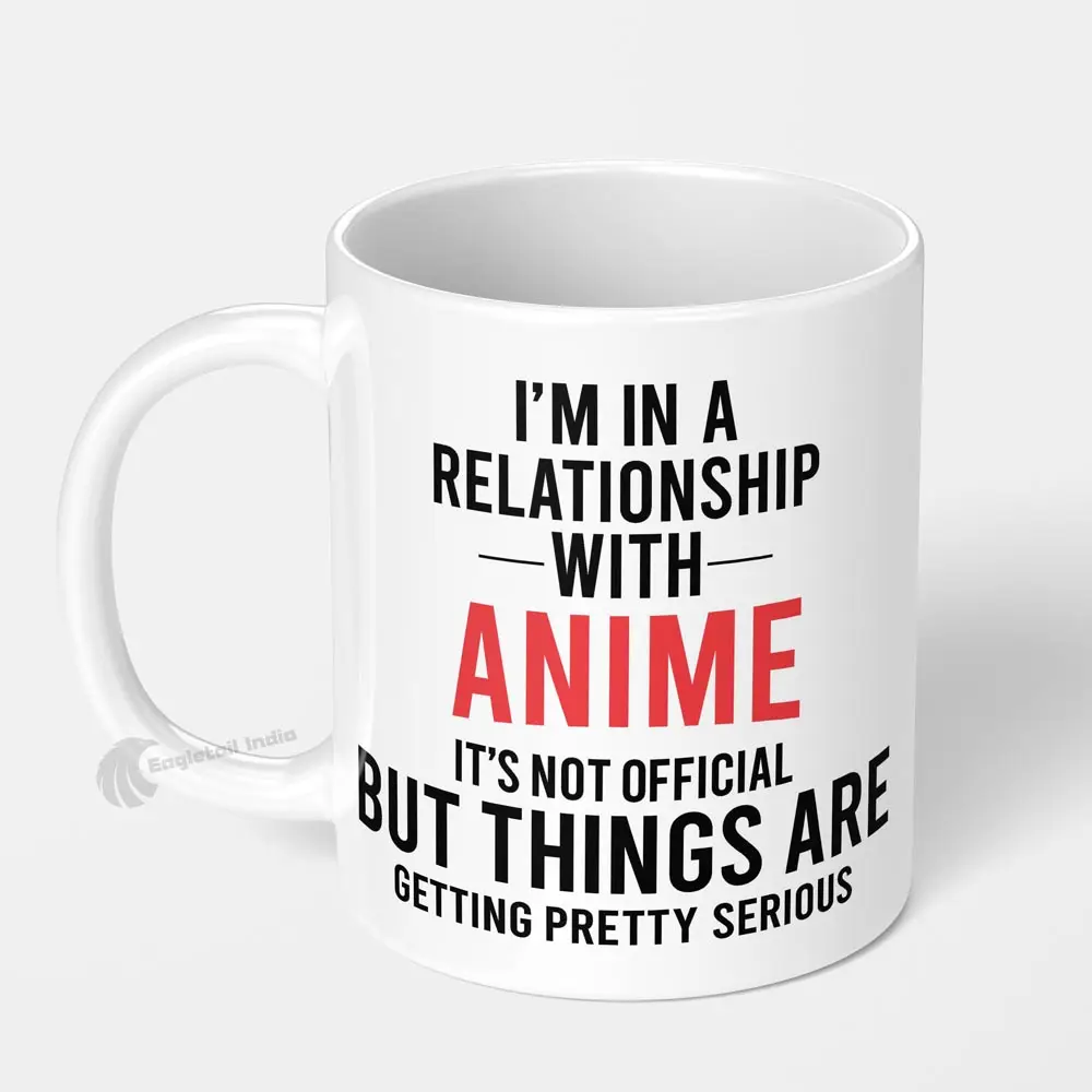 I'm In A Relationship With Anime Printed Coffee Mug - Eagletail India