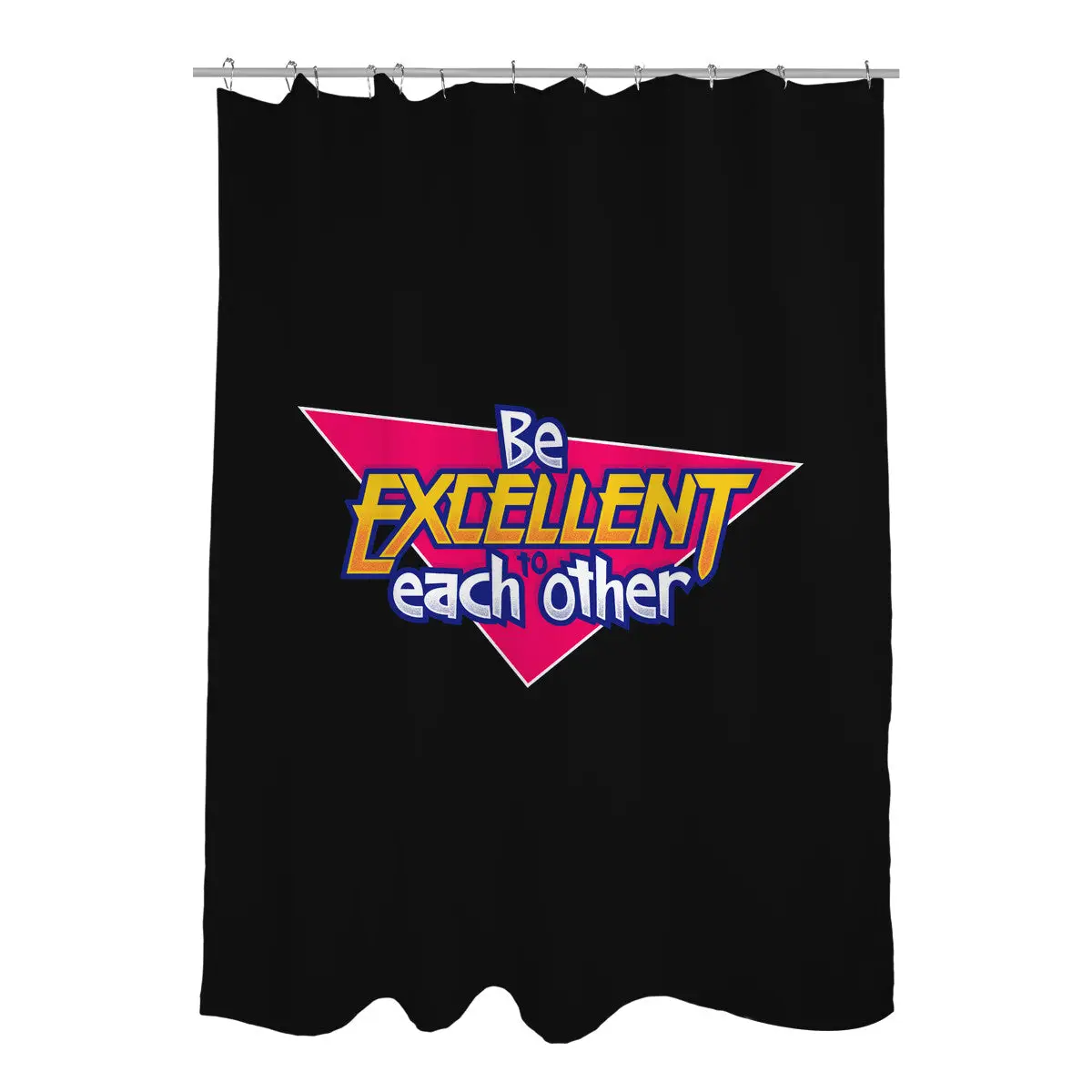 Be Excellent to Each Other Shower Curtains
