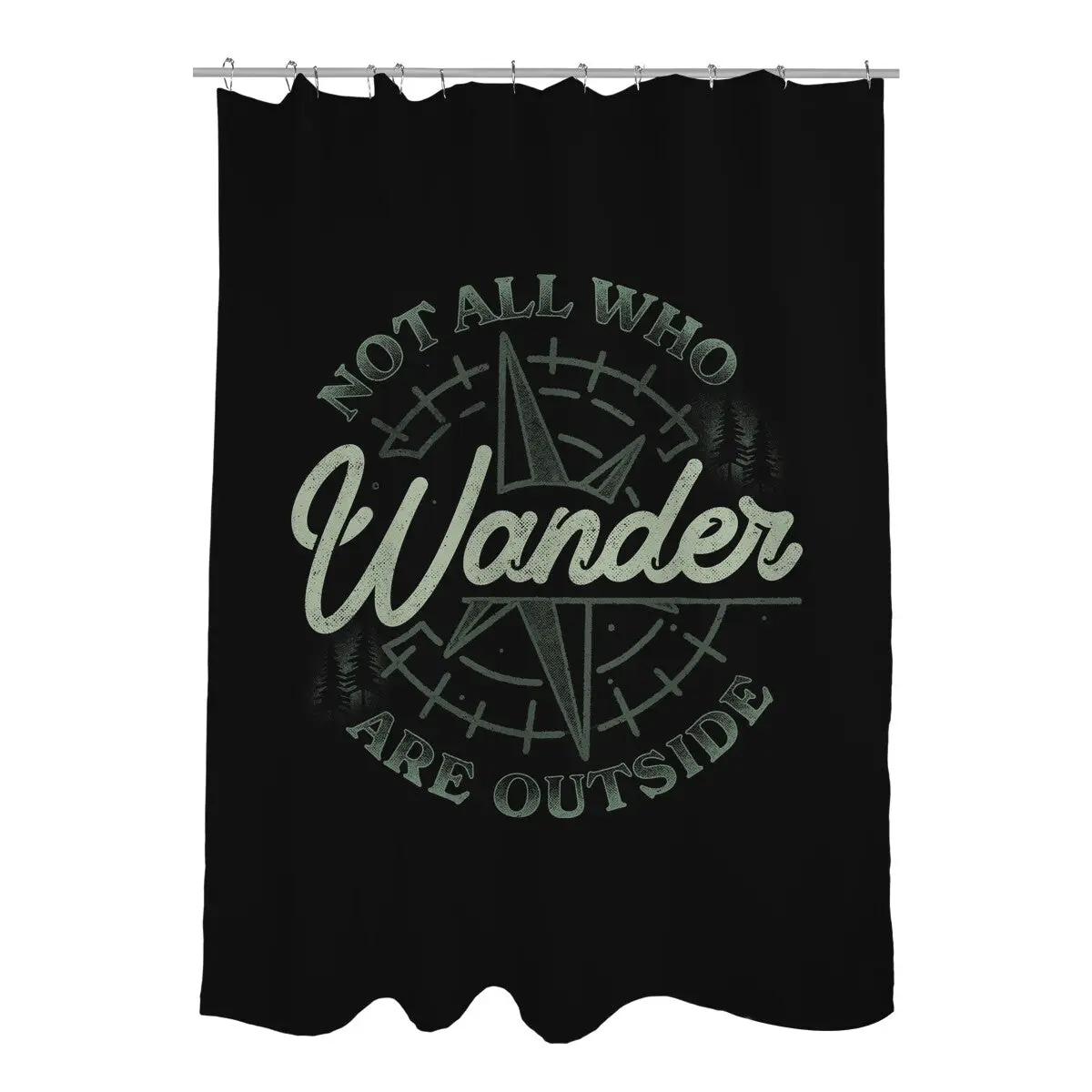 Not All Who Wander Are Outside Shower Curtains