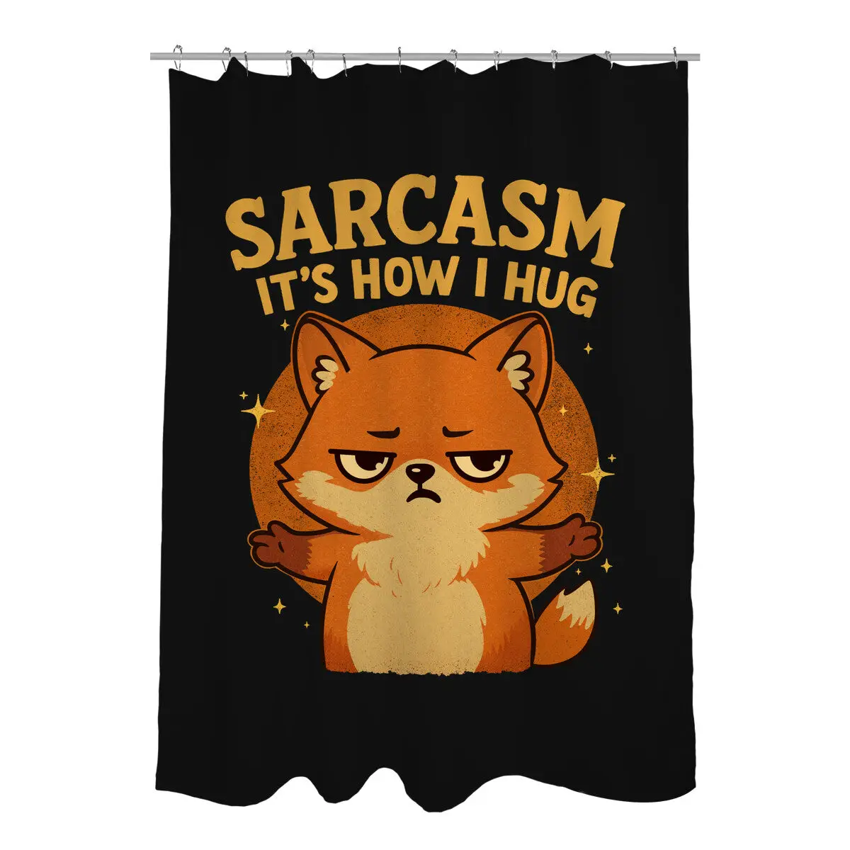 Sarcasm Is How I Hug Shower Curtains